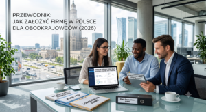 Jak założyć firmę w Polsce jako obcokrajowiec?